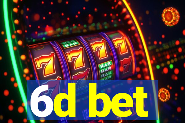 6d bet